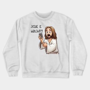 Jesus Christ is Watching Crewneck Sweatshirt